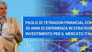 Paolo di Tetragon Financial condivide 30 anni di esperienza in strategie di investimento per il mercato italiano